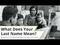 Surname Research Find Out What Your Last Name Means