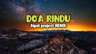 Download DJ Do'a Rindu || ( Aipal project REMIX ) MP3