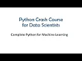 Complete Python Crash Course for Machine Learning Python Crash Course for Data Scientists