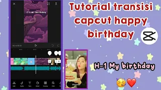 Download tutorial transisi capcut happy birthday ( H-1 my birthday ) 🎂🎊 MP3