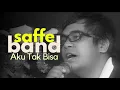 Saffe Band | Aku Tak Bisa