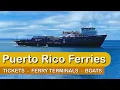Puerto Rico Ferries Travel Guide - Ferry terminals buying tickets look feel of boats and more