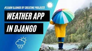 Create a weather app in Django Django projects