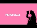 Lagu UTAMUSIC - PERGI SAJA (Official Music Lyric) 