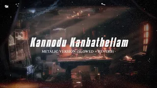 Download Kannodu Kanbathellam Instagram Trending Version (Slowed + Reverb) Tamil Metal Cover|Jailer| Jeans MP3