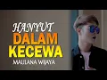 Download Lagu MAULANA WIJAYA- HANYUT DALAM KECEWA[MUSIC LYRIC] LAGU 2020
