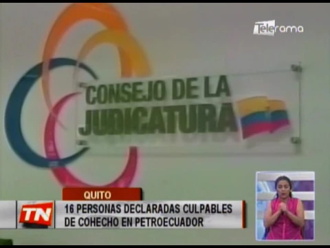 16 personas declaradas culpables de cohecho en Petroecuador