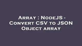 Array NodeJS - Convert CSV to JSON Object array