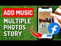 Download Lagu How to Add Music to Facebook Story with Multiple Photos