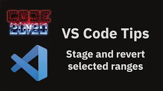 VS Code tips Stage and revert selected ranges