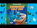 Dinosaurs Help Out Read Aloud for Babies Toddlers and Preschool Dinosaur School Series