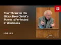 Lagu Your Thorn for His Glory: How Christ’s Power Is Perfected in Weakness