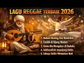 Lagu LAGU REGGAE TERBAIK 2026 || \