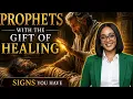 Signs the Gift of Healing is your dominant Gift as a Prophet