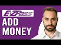 How To Add Money To EZ Pass How Do I Add To EZ Pass