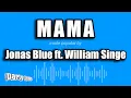 Download Lagu Jonas Blue ft. William Singe - Mama (Karaoke Version)