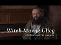 Download Lagu Witek Muzyk Ulicy o kulisach nowego teledysku | LOKALNA.TV