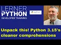 Cleaner Comprehensions in Python 3 15