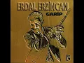 Felek Senin Elinden - Erdal Erzincan