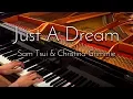 SLSMusic｜Just A Dream / Sam Tsui \u0026 Christina Grimmie - Piano Cover