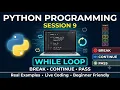 Learn Python from Scratch Session 9 While Loop Explained with Break Continue Pass