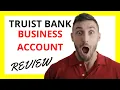 Truist Bank Business Account Review Pros and Cons