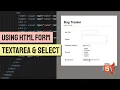 HTML 107 Forms part 2 using Textarea and Select tags Building a Bug tracker form
