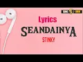Download Lagu STINKY - SEANDAINYA | LYRICS