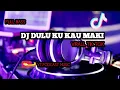 DJ DULU - DENAR WIDIANTO (DULU KU KAU MAKI) 🎶|| DJ VIRAL TIK TOK 2022 || FULL BASS 🔊