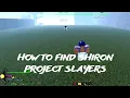 PROJECT SLAYERS - HOW TO FIND SHIRON
