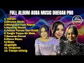 FULL ALBUM AURA MUSIC LIVE KEPAK KARE MADIUN #DHEHANPRO