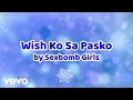 Download Lagu Sexbomb Girls - Wish Ko Sa Pasko [Lyric Video]