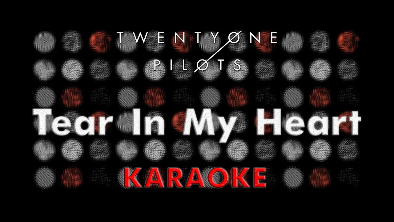 Twenty One Pilots - Tear In My Heart (Karaoke)