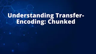 Understanding Transfer-Encoding Chunked