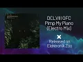Download Lagu DCLVIII OFC - Pimp My Piano (Electro Mix) | Groovy Piano Electro [Elektronik Zoo Sounds]