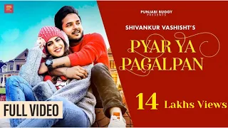 pyar ya pagalpan official video shivankur vashisht laakshi quarantine love song 