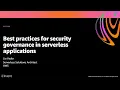 AWS re Invent 2020 Best practices for security governance in serverless applications