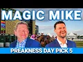Preakness Pick 5 The Magic Mike Show 622