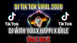 Download DJ TIK TOK VIRAL 🔊🎶 DJ WITH YOU X HAPPI X BALE BALE BALE || TERBARU 2020 FULL BASS MP3