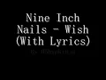 Nine Inch Nails - Wish (With Lyrics)