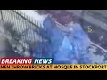 Download Lagu BREAKING NEWS: BRICKS THROWN AT MOSQUE IN STOCKPORT