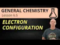 Electron Configuration 6 5 General Chemistry