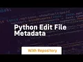 python edit file metadata