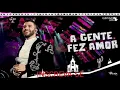 Gusttavo Lima - A Gente Fez Amor - DVD O Embaixador In Cariri (Ao vivo)