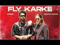 Download Lagu Fly Karke | Sabba Ft. Pranjal Dahiya \u0026 Jasmeen Akhtar | Latest Punjabi Songs 2024