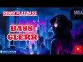 REMIX FULLBASS BASS GLERR