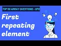 Find first Repeating Element top 50 array questions