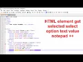 Web designing Lec 73 HTML element get selected select option text value notepad
