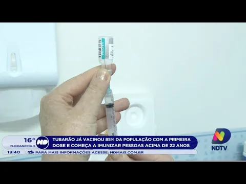 Tubarão já vacinou 85% da população com a primeira dose e começa a imunizar pessoas acima de 22 anos