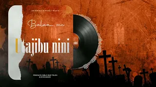 mpya balaa mc utajibu nini official audio produced by d bro one touch u0026mushizo